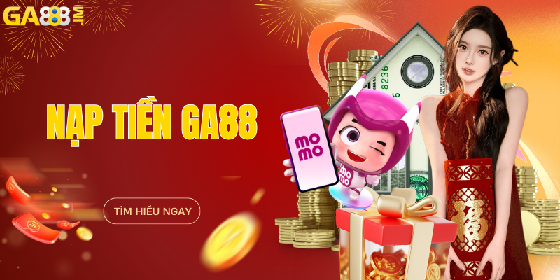 Quá trình nạp tiền vào tài khoản GA888 rất đơn giản