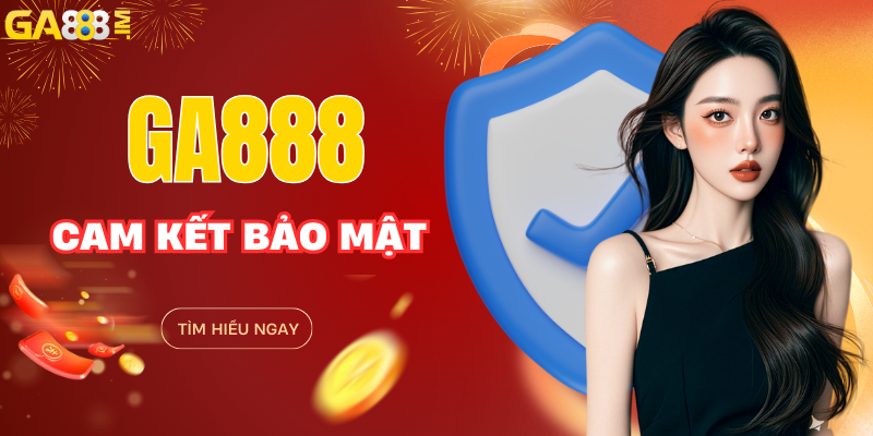 GA888 cam kết an toàn cho hội viên 100%